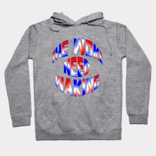 Red White and Blue THE WOKE NEED WAKING Hoodie